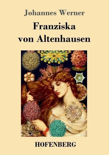 Cover image for Franziska von Altenhausen: Ein Roman aus dem Leben eines beruhmten Mannes in Briefen aus den Jahren 1898-1903