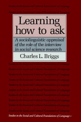 Cover image for Learning How to Ask: A Sociolinguistic Appraisal of the Role of the Interview in Social Science Research