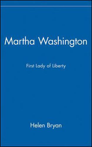 Cover image for Martha Washington: First Lady of Liberty