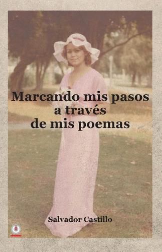 Cover image for Marcando mis pasos a traves de mis poemas