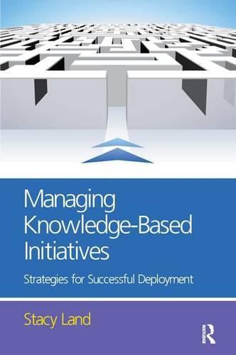 Cover image for Managing Knowledge-Based Initiatives: Strategies for Successful Deployment