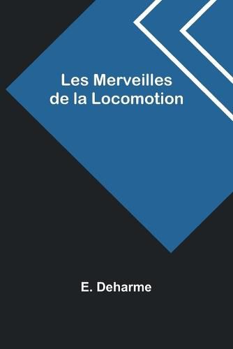 Cover image for Les Merveilles de la Locomotion