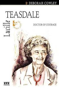 Cover image for Lucille Teasdale: Doctor of Courage