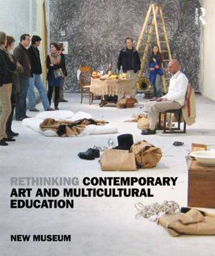 Cover image for Rethinking Contemporary Art and Multicultural Education: New Museum of Contemporary Art