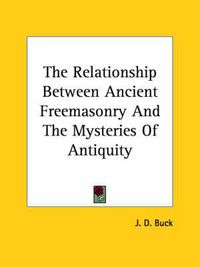 Cover image for The Relationship Between Ancient Freemasonry and the Mysteries of Antiquity