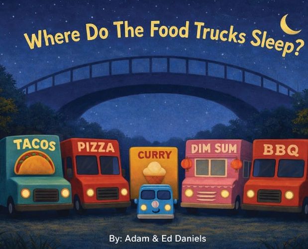 Cover image for Where Do The Food Trucks Sleep?