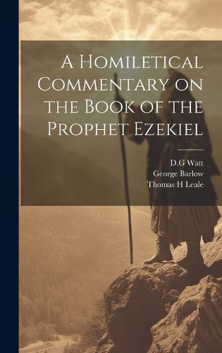 A Homiletical Commentary on the Book of the Prophet Ezekiel