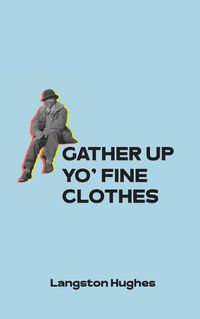 Cover image for Gather Up Yo' Fine Clothes