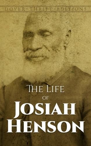 The Life of Josiah Henson: An Inspiration for Harriet Beecher Stowe's Uncle Tom