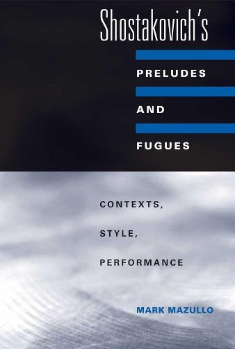 Cover image for Shostakovich's Preludes and Fugues: Contexts, Style, Performance