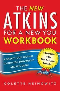 Cover image for The New Atkins for a New You Workbook: A Weekly Food Journal to Help You Shed Weight and Feel Greatvolume 4