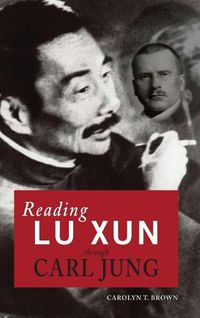 Cover image for Reading Lu Xun Through Carl Jung