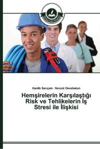 Cover image for Hem&#351;irelerin Kar&#351;&#305;la&#351;t&#305;&#287;&#305; Risk ve Tehlikelerin &#304;&#351; Stresi ile &#304;li&#351;kisi