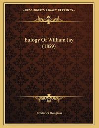 Cover image for Eulogy of William Jay (1859)