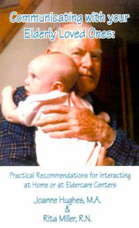 Cover image for Communicating with Your Elderly Loved Ones: Practical Recommendations for Interacting at Home or at Eldercare Centers