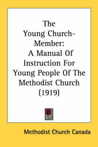 Cover image for The Young Church-Member: A Manual of Instruction for Young People of the Methodist Church (1919)