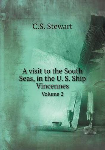 Cover image for A visit to the South Seas, in the U. S. Ship Vincennes Volume 2