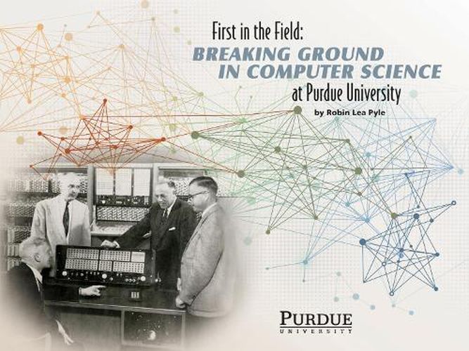 Cover image for First in the Field: Breaking Ground in Computer Science at Purdue University