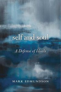 Cover image for Self and Soul: A Defense of Ideals