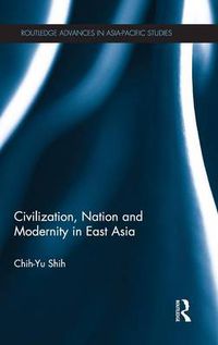 Cover image for Civilization, Nation and Modernity in East Asia