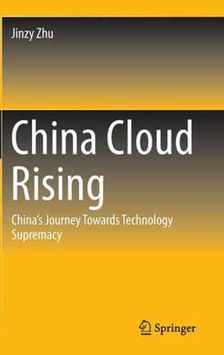 China Cloud Rising: China's Journey Towards Technology Supremacy