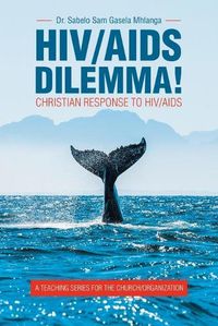 Cover image for Hiv/Aids Dilemma!: Christian Response to Hiv/Aids