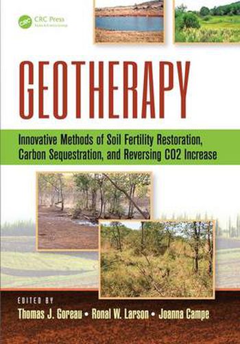 Cover image for Geotherapy: Innovative Methods of Soil Fertility Restoration, Carbon Sequestration, and Reversing CO2 Increase