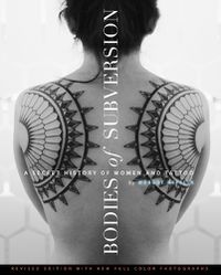 Cover image for Bodies Of Subversion: A Secret History of Women and Tattoo, Third Edition