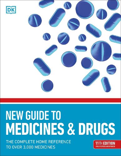 Cover image for New Guide to Medicine and Drugs: The Complete Home Reference to Over 3,000 Medicines