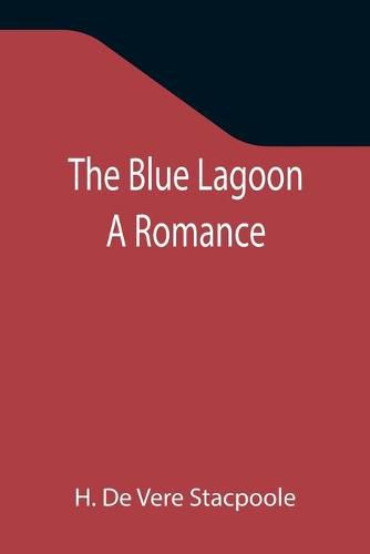 The Blue Lagoon: A Romance