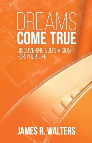 Cover image for Dreams Come True: Discovering God's Vision for Your Life