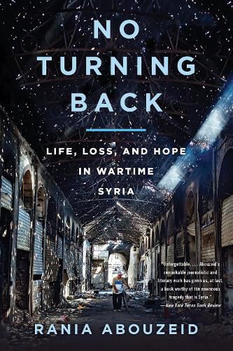 Cover image for No Turning Back: Life, Loss, and Hope in Wartime Syria