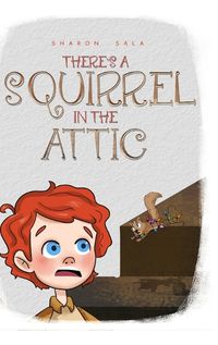 Cover image for There's a Squirrel in the Attic