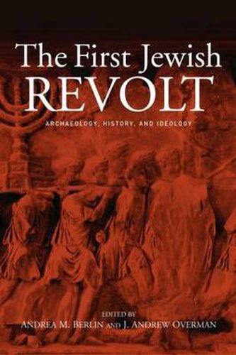 Cover image for The First Jewish Revolt: Archaeology, History and Ideology