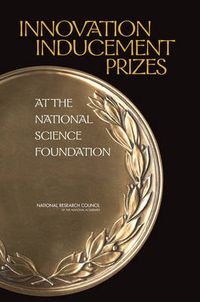 Cover image for Innovation Inducement Prizes at the National Science Foundation