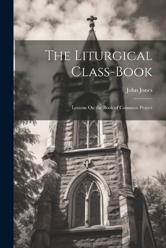 Cover image for The Liturgical Class-Book