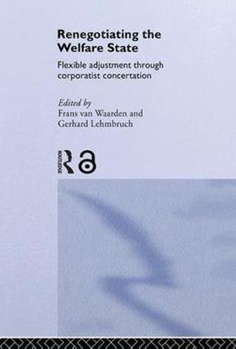 Cover image for Renegotiating the Welfare State: Flexible Adjustment through Corporatist Concertation