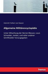 Cover image for Allgemeine Militarencyclopadie: Unter Mitwirkung der Herren Blesson, Louis Schneider, Jordan, und vieler anderer Schriftsteller herausgegeben