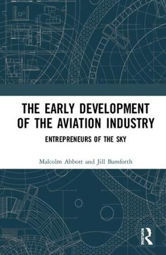 The Early Development of the Aviation Industry: Entrepreneurs of the Sky