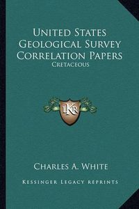 Cover image for United States Geological Survey Correlation Papers: Cretaceous