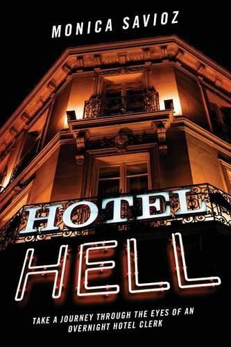 Cover image for Hotel Hell: Take a Journey Through the Eyes of an Overnight Hotel Clerk