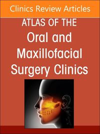 Cover image for Maxillary and Midface Reconstruction, Part 2, An Issue of Atlas of the Oral & Maxillofacial Surgery Clinics: Volume 33-1