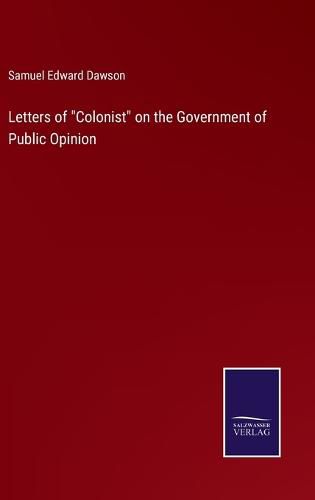 Cover image for Letters of "Colonist" on the Government of Public Opinion