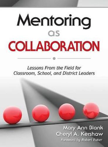 Mentoring as Collaboration: Lessons from the Field for Classroom, School, and District Leaders