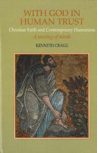 Cover image for With God in Human Trust: Christian Faith & Contemporary Humanism