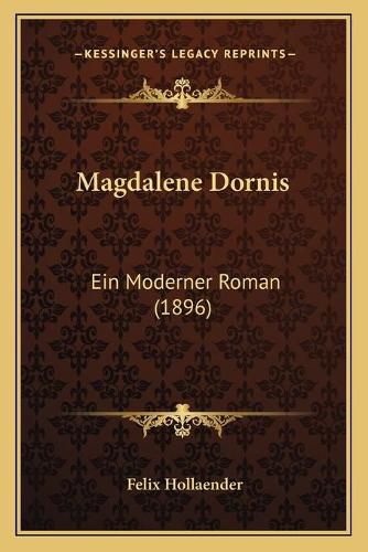 Magdalene Dornis: Ein Moderner Roman (1896)