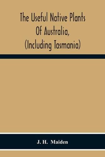 Cover image for The Useful Native Plants Of Australia, (Including Tasmania)