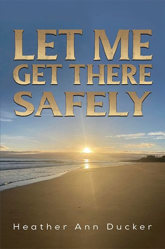 Cover image for Let Me Get There Safely