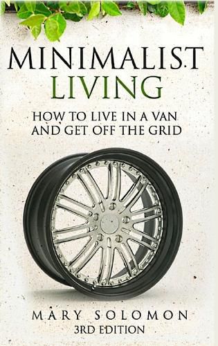 Cover image for Minimalistic Living: How to Live in A Van and Get off the Grid