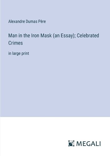 Man in the Iron Mask (an Essay); Celebrated Crimes